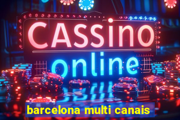 barcelona multi canais